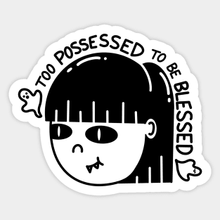 Too Possessed to be Blessed Sticker